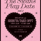【SWANTICK出演】2025/07/05(土)SWANTICK主催公演「The Swan's Play Date vol.3」@渋谷 11:30~